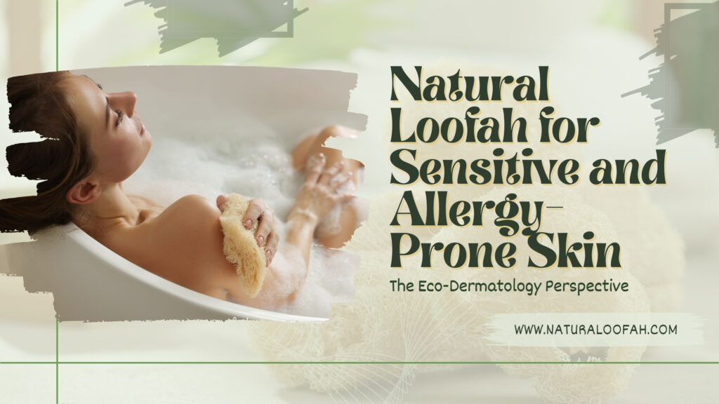 Natural Loofah Allergy-Prone Sensitive Skin Eco 2026 Naturaloofah